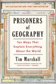 Prisoners Of Geography: Ten Maps That Explain Everything About The Wor