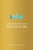 Learning To Love The Psalms